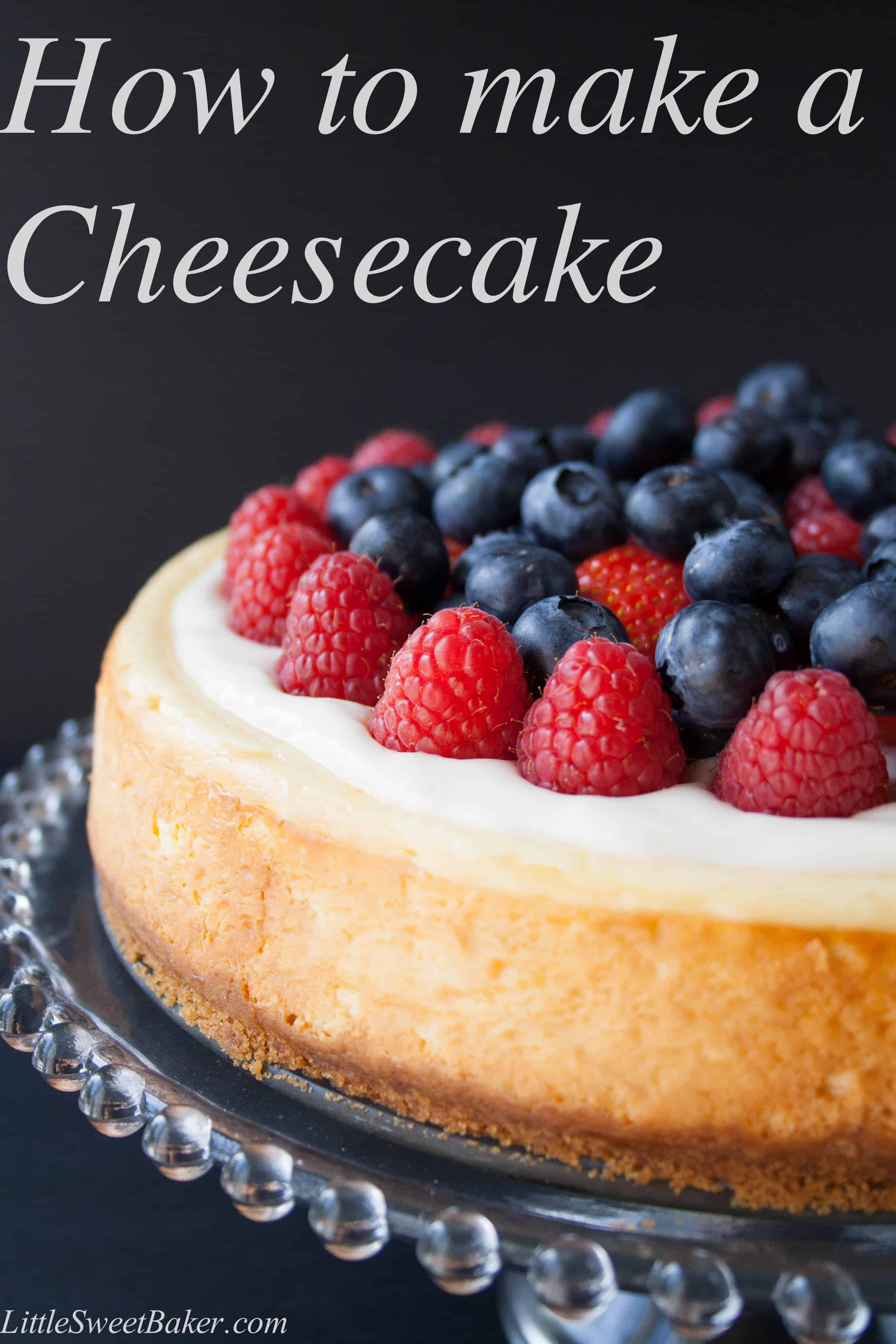 Cheesecake 101 Everything you need to know about how-to make a simple and delicious cheesecake and how-to create your own variations.